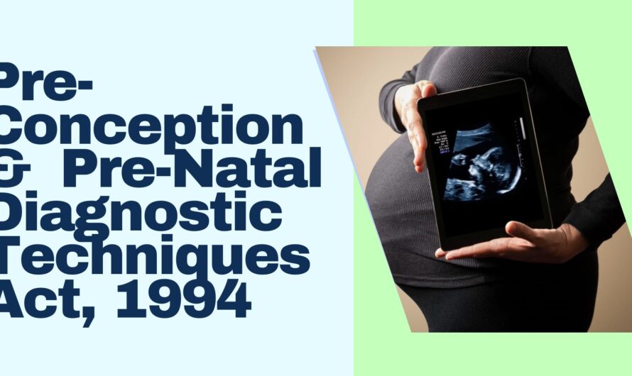 Pre-Conception and Pre-Natal Diagnostic Techniques (Prohibition of Sex Selection) Act, 1994 (PCPNDT Act)